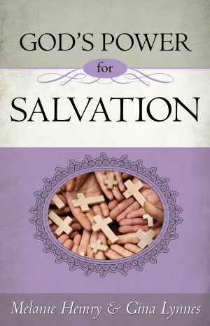 God's Power For Salvation PB - Melanie Hemry & Gina Lynnes